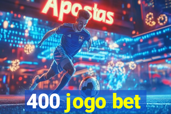 400 jogo bet